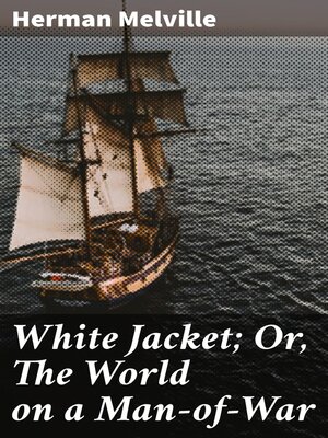 cover image of White Jacket; Or, the World on a Man-of-War